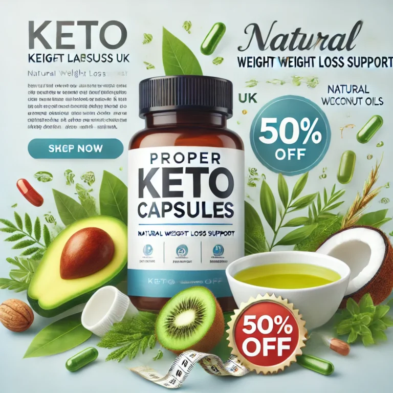 Proper Keto Capsules UK – Reviews & Save 50% on Natural Weight Loss!